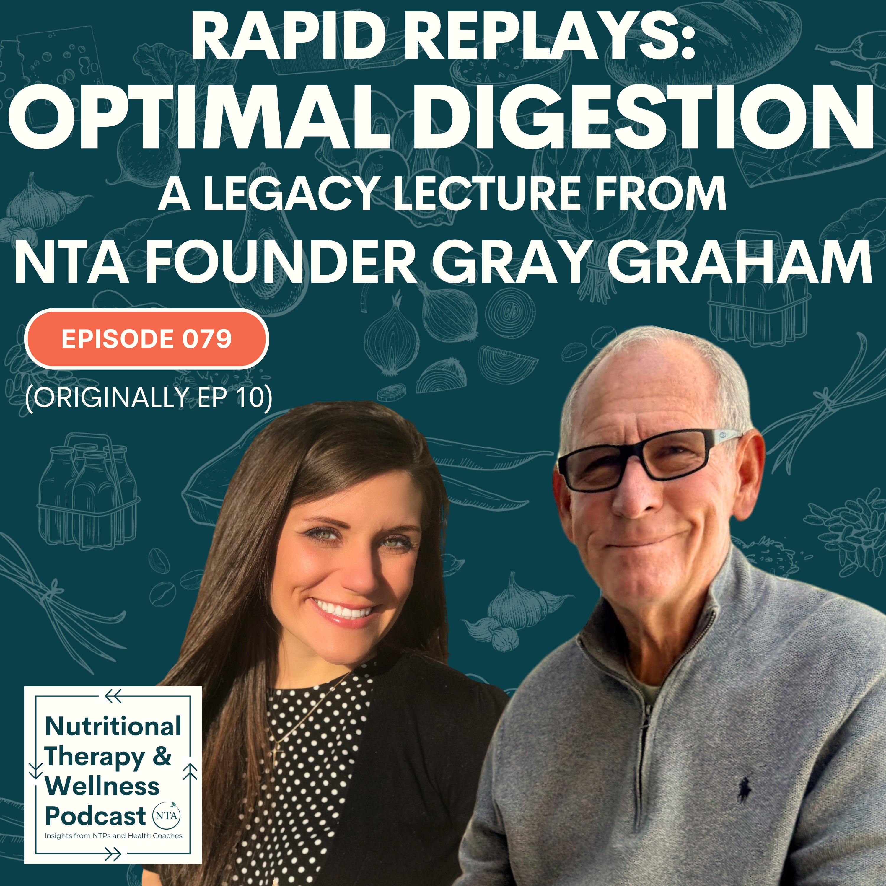 Ep 079: Rapid Replays - Optimal Digestion - A Legacy Lecture from NTA Founder Gray Graham