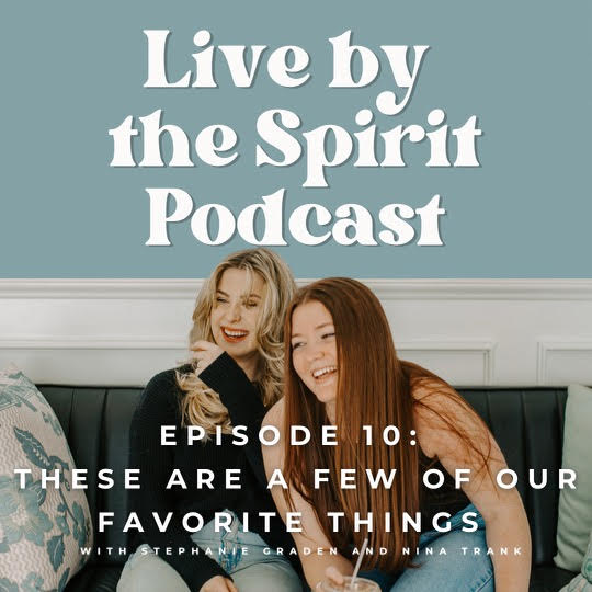 Live By The Spirit Podcast with Stephanie Graden & Nina Trank