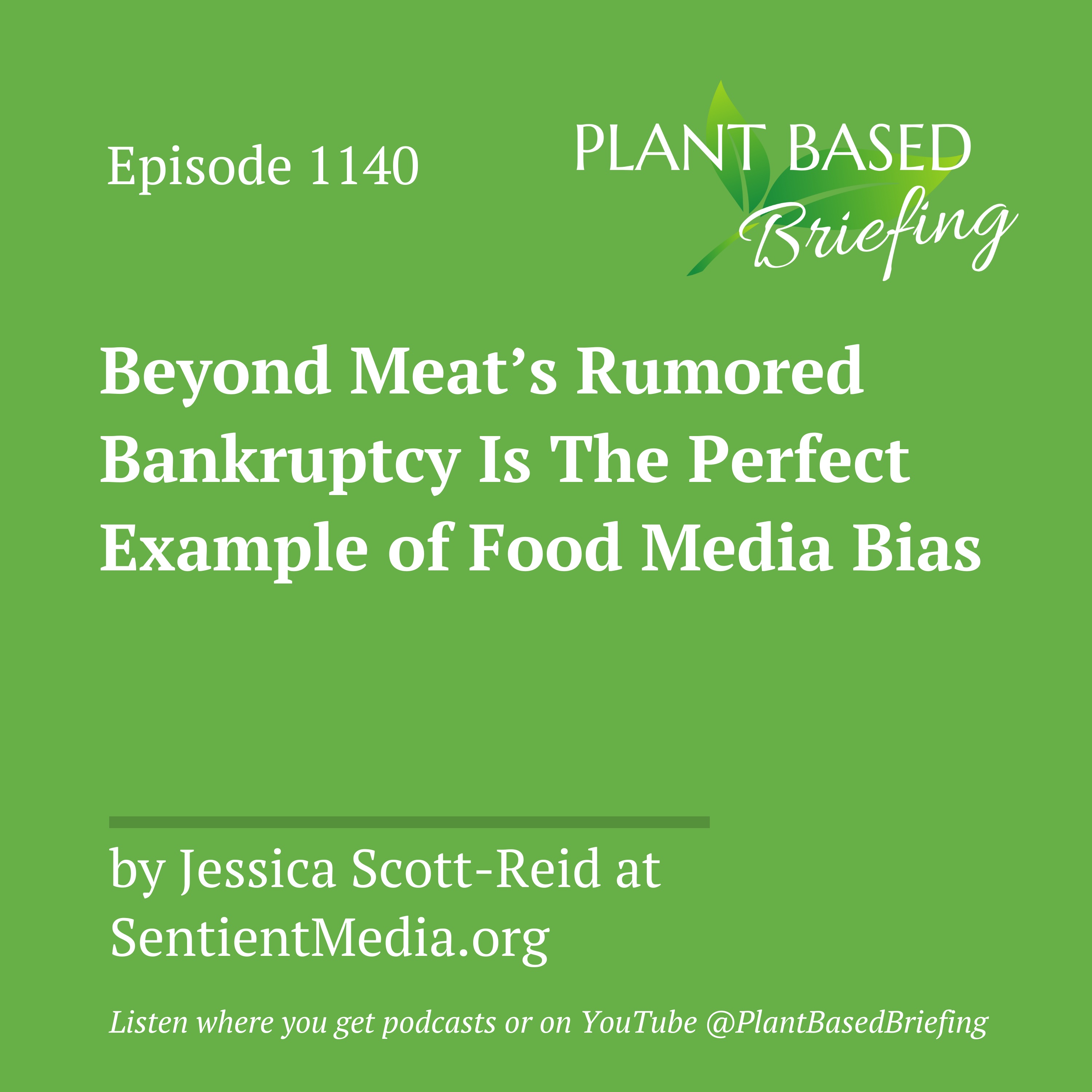 1140: Beyond Meat’s Rumored Bankruptcy Is The Perfect Example of Food Media Bias by Jessica Scott-Reid at SentientMedia.org