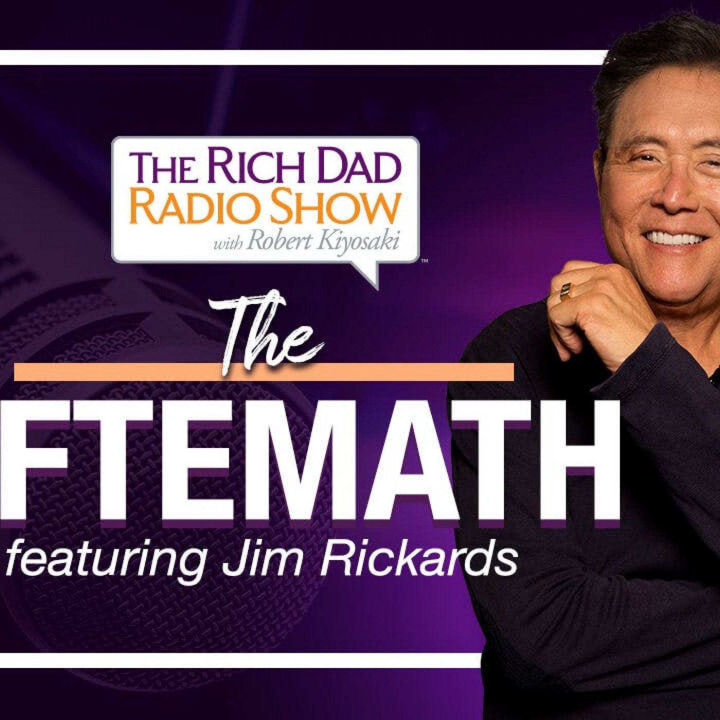Rich Dad Radio Show: In-Your-Face Advice on Investing, Personal Finance, & Starting a Business
