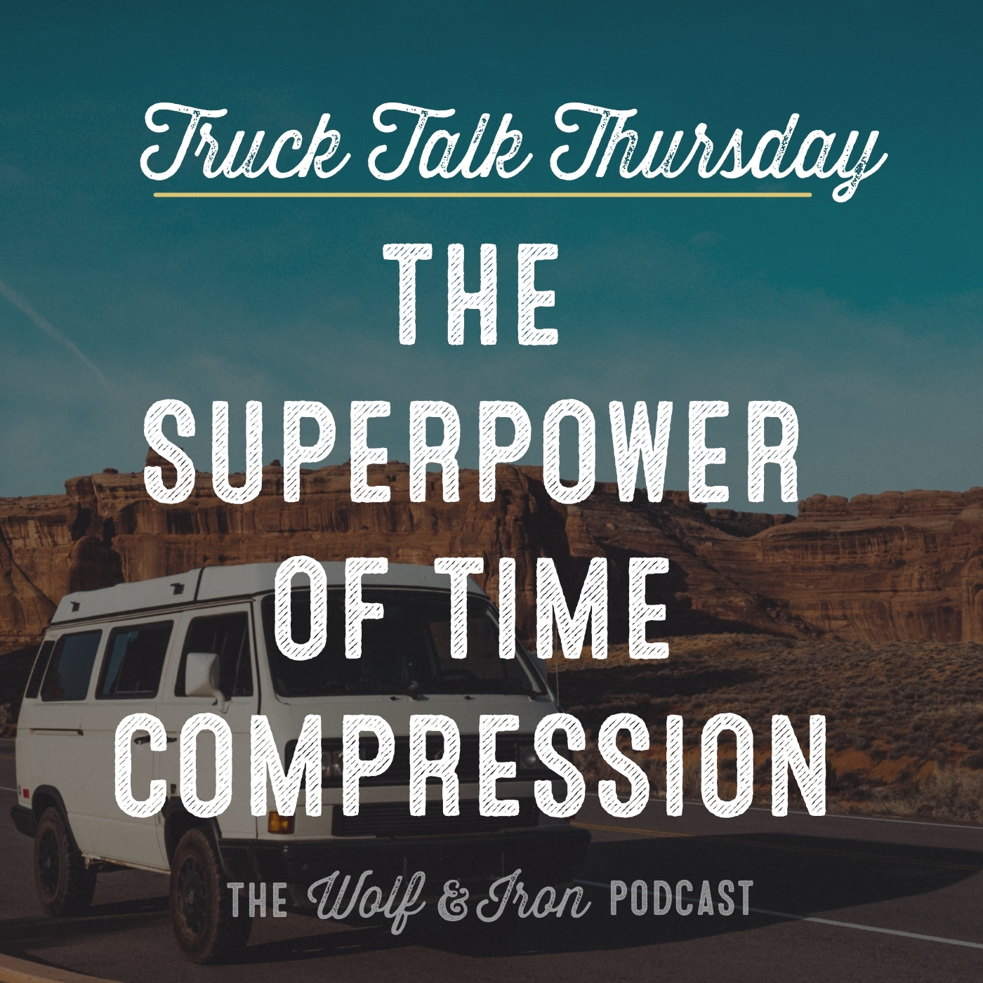 The Superpower of Time Compression // TRUCK TALK THURSDAY
