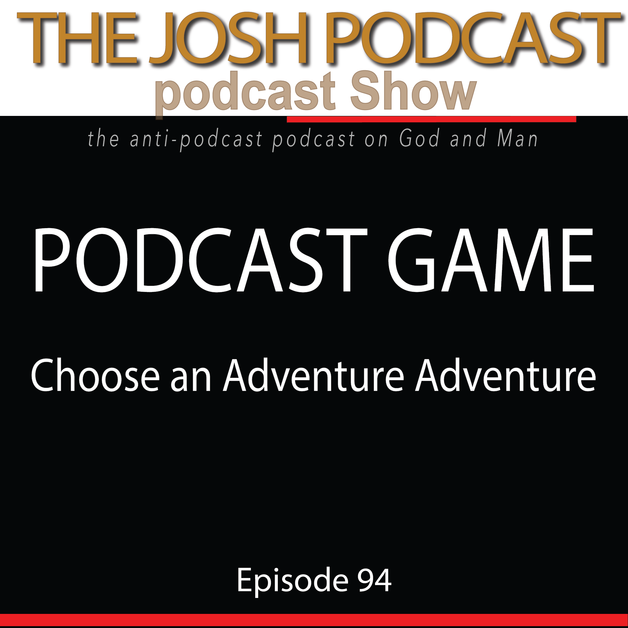 The Josh Podcast podcast Show: The Anti-Podcast podcast on God and Man