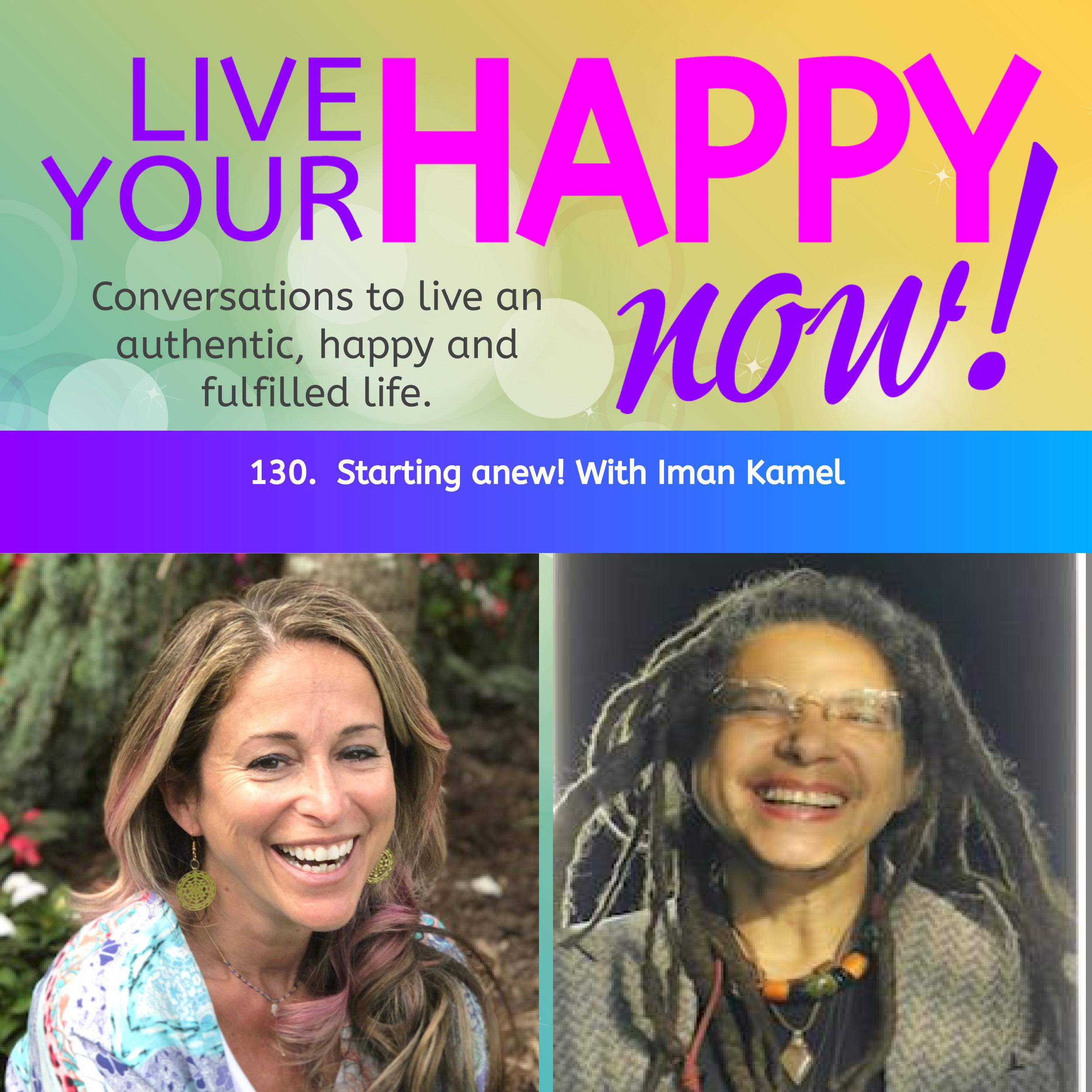 130.  Starting anew! with Iman Kamel
