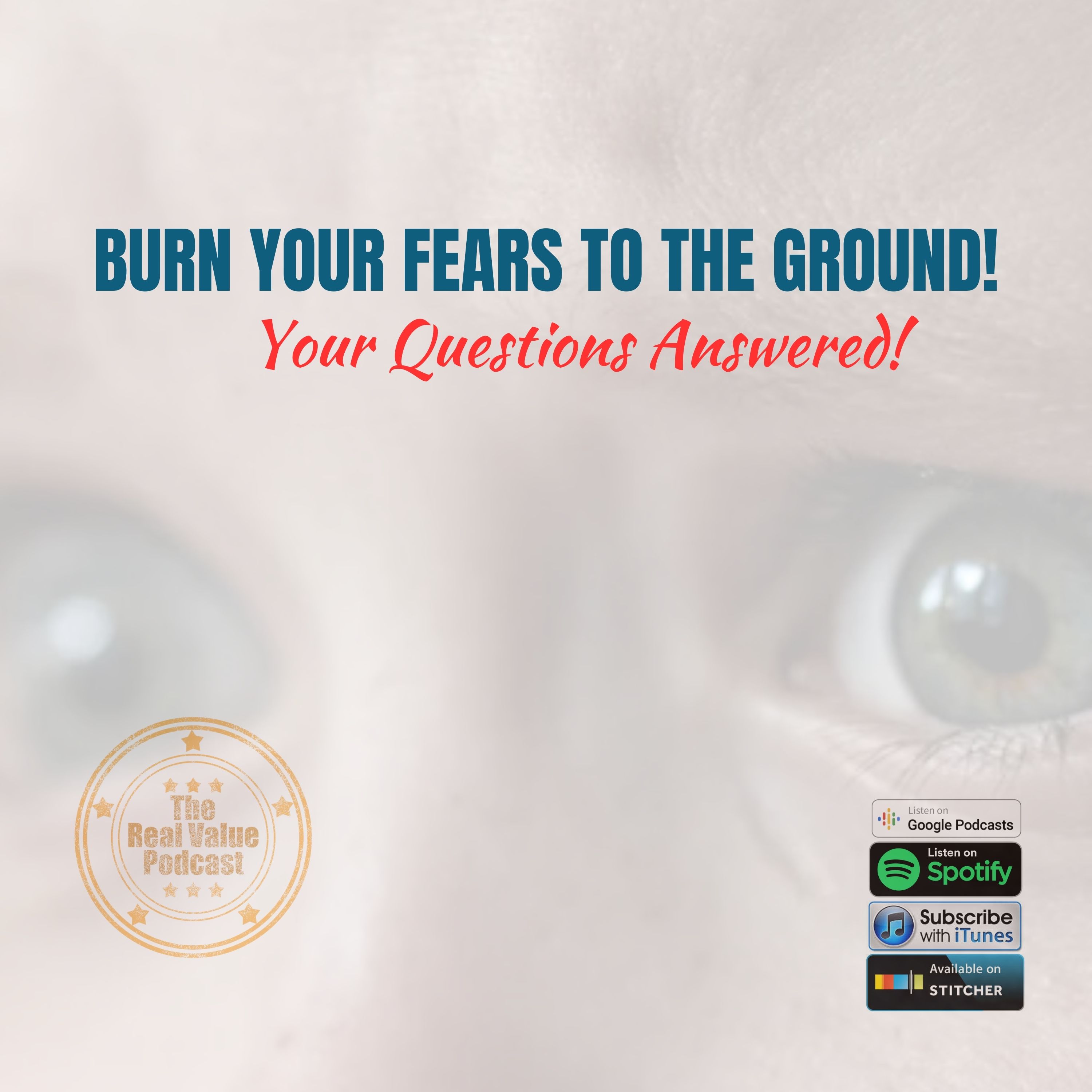 Burn Your Fear To The Ground - questions from the mailbag
