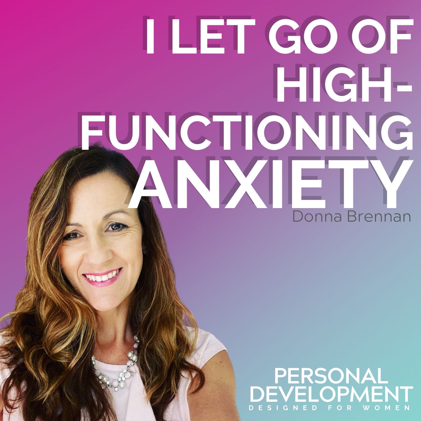 Trapped with High-Functioning Anxiety  to Selling $307,500 worth of women's empowerment programs in 6 months!