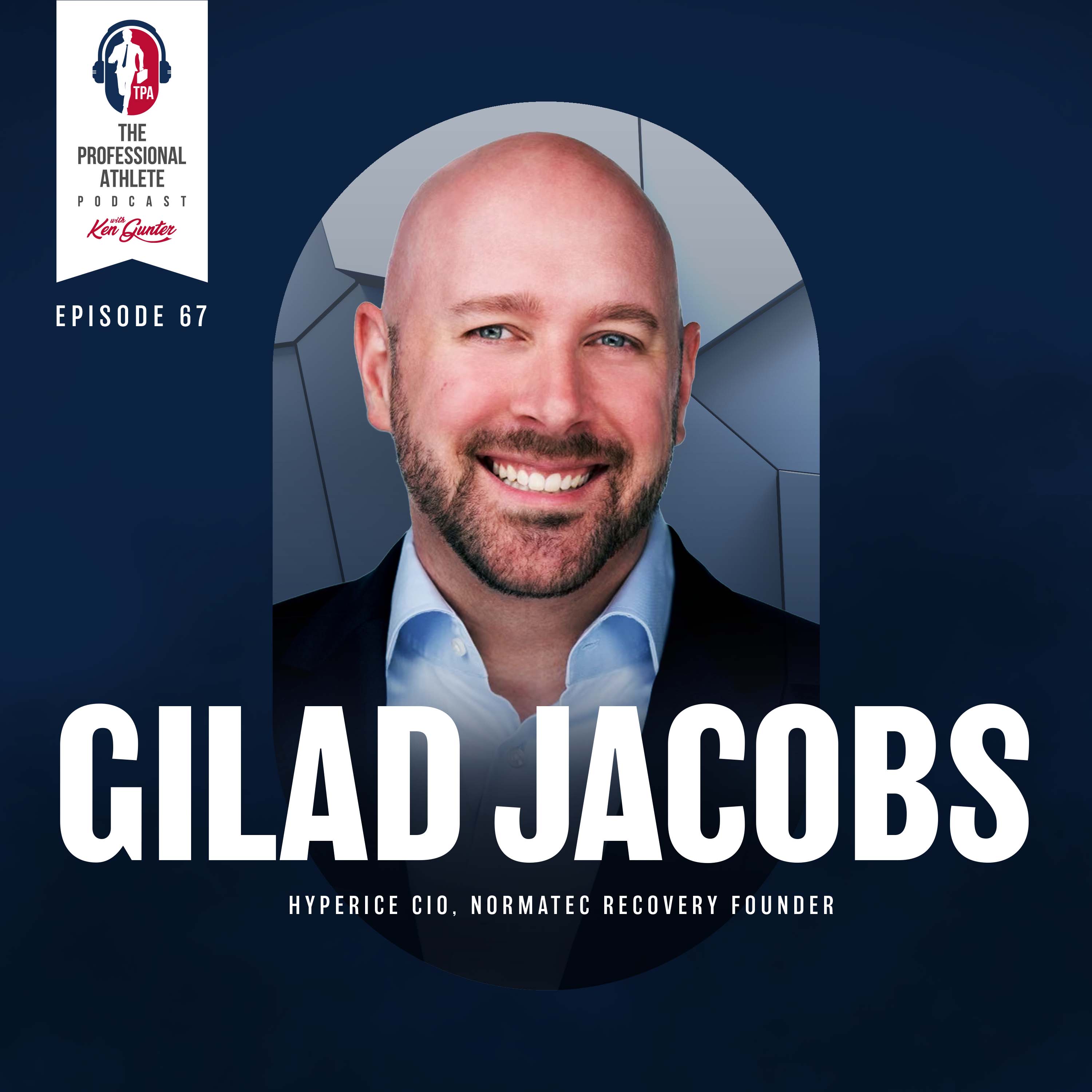 67. Gilad Jacobs - Democratizing Access to Elite Recovery w/ HyperIce Chief Innovation Officer