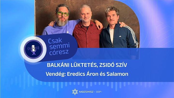 Mazsihisz podcast: Balkáni lüktetés, zsidó szív Mazsihisz podcast: Balkáni lüktetés, zsidó szív
