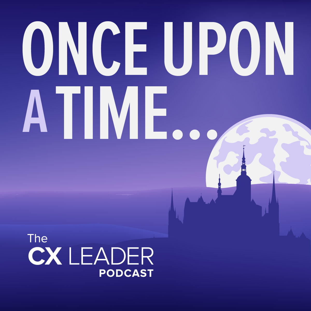 The CX Leader Podcast | A resource for customer experience leaders