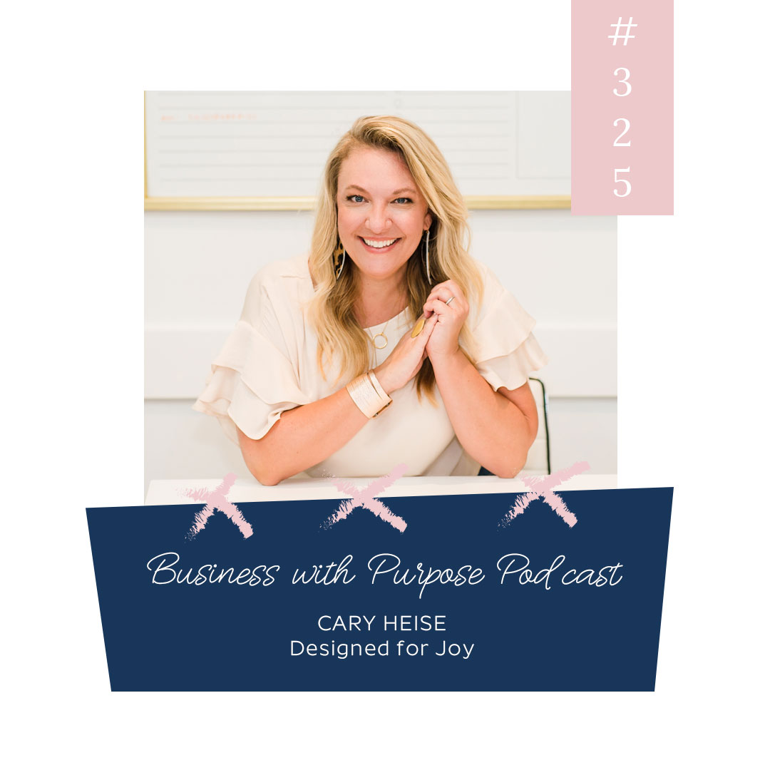 From Serial Entrepreneur to Non-profit Powerhouse | EP 325: Cary Heise, Designed for Joy