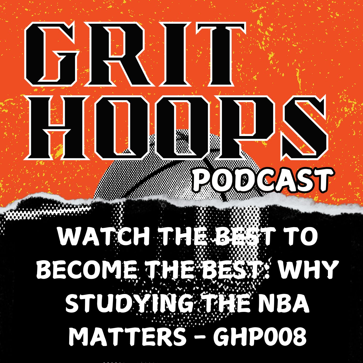 Watch the Best to Become the Best: Why Studying the NBA Matters - GHP008