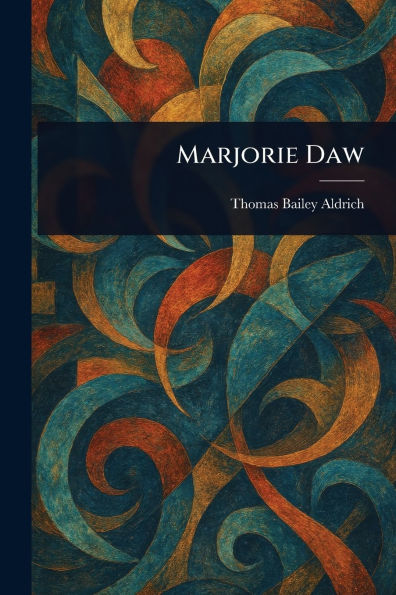 MARJORIE DAW (PT 2 OF 2) T.B. ALDRICH