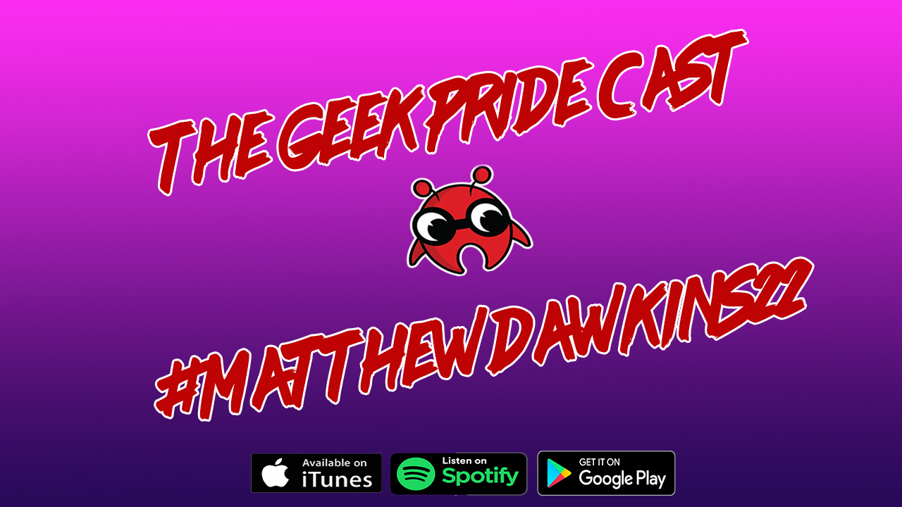 The Geek Pride Cast #MatthewDawkins22.