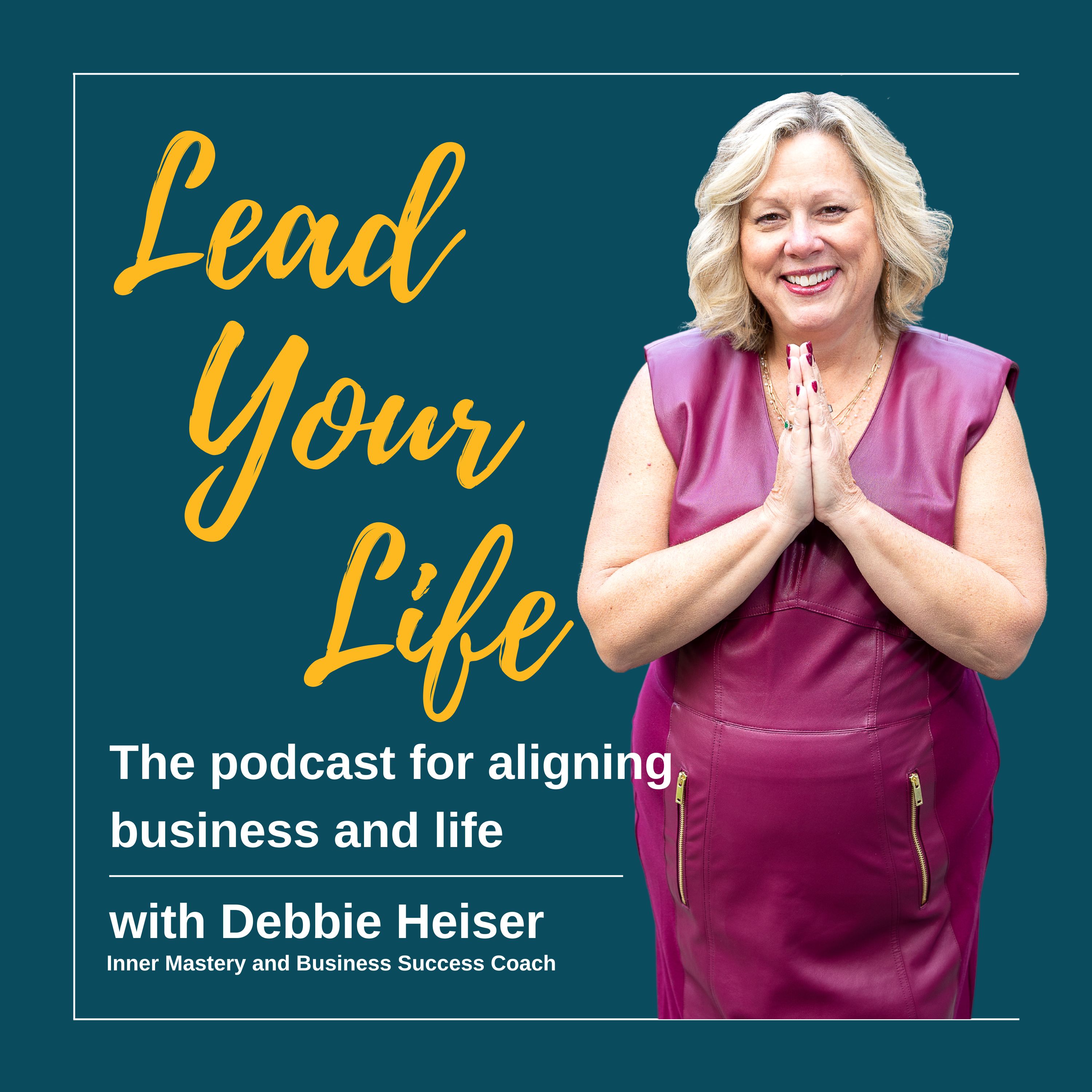 Lead Your Life with Debbie Heiser