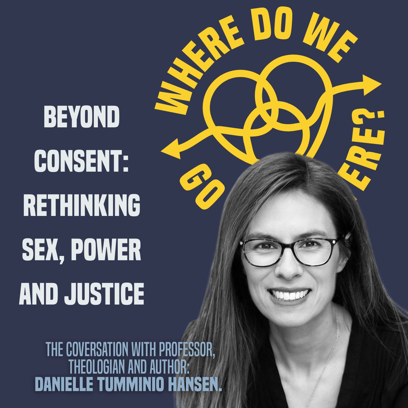 Beyond Consent: Rethinking Sex, Power, and Justice - a conversation with Danielle Tumminio Hansen
