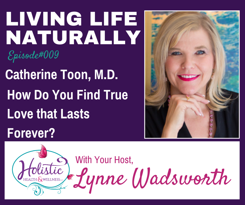 LLN Episode #009: Catherine Toon, M.D. - How Do You Find True Love That Lasts Forever?