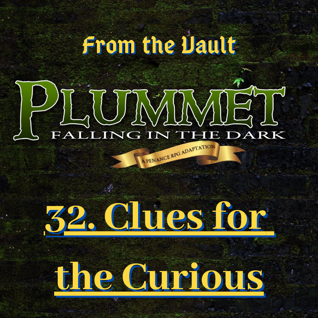 From The Vault: Plummet 32. Clues for the Curious