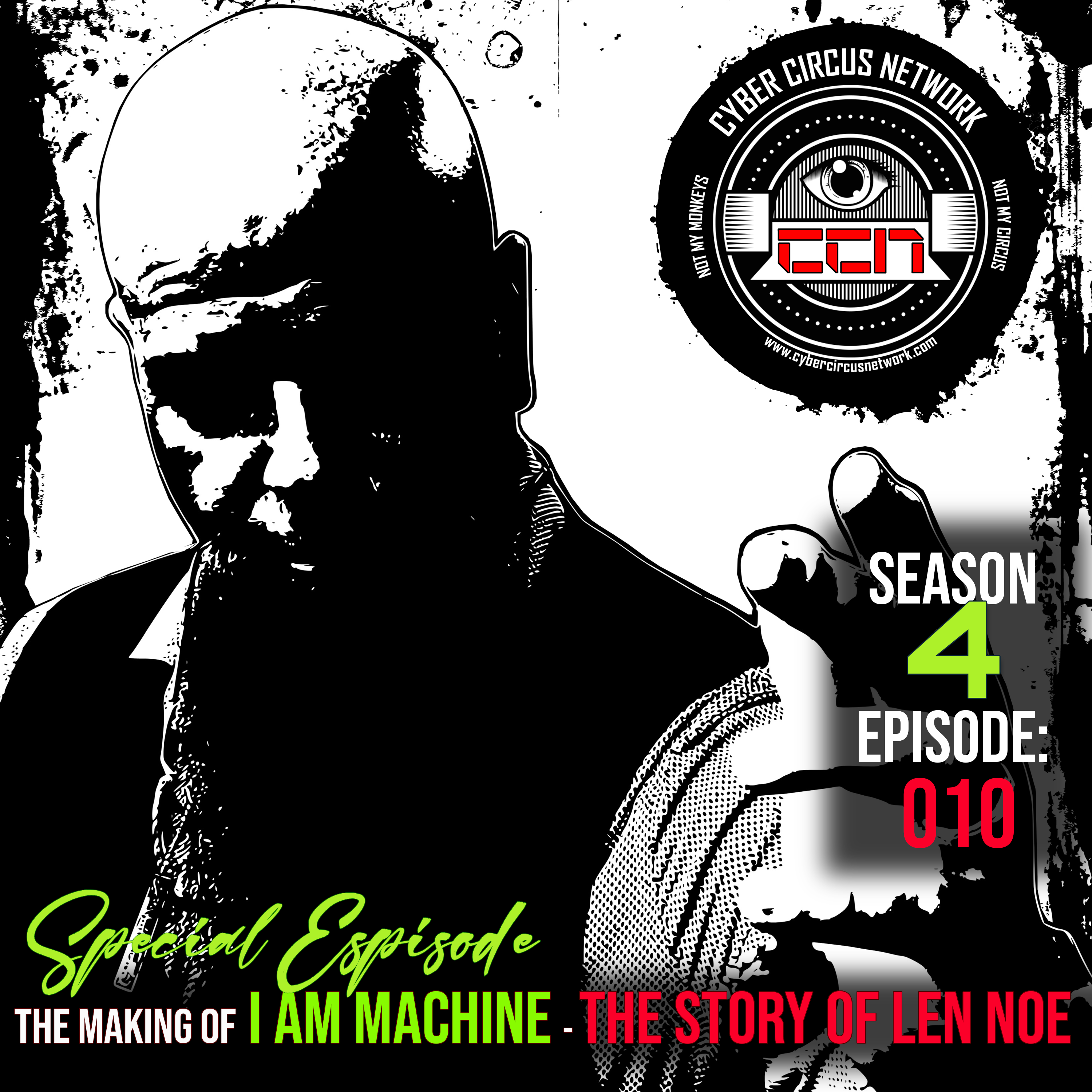 S4 - Episode 010 – The Making of I AM MACHINE – w/Chris Glanden & Len Noe