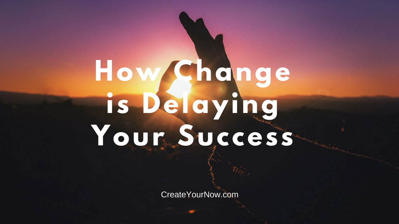 842 How Change is Delaying Your Success