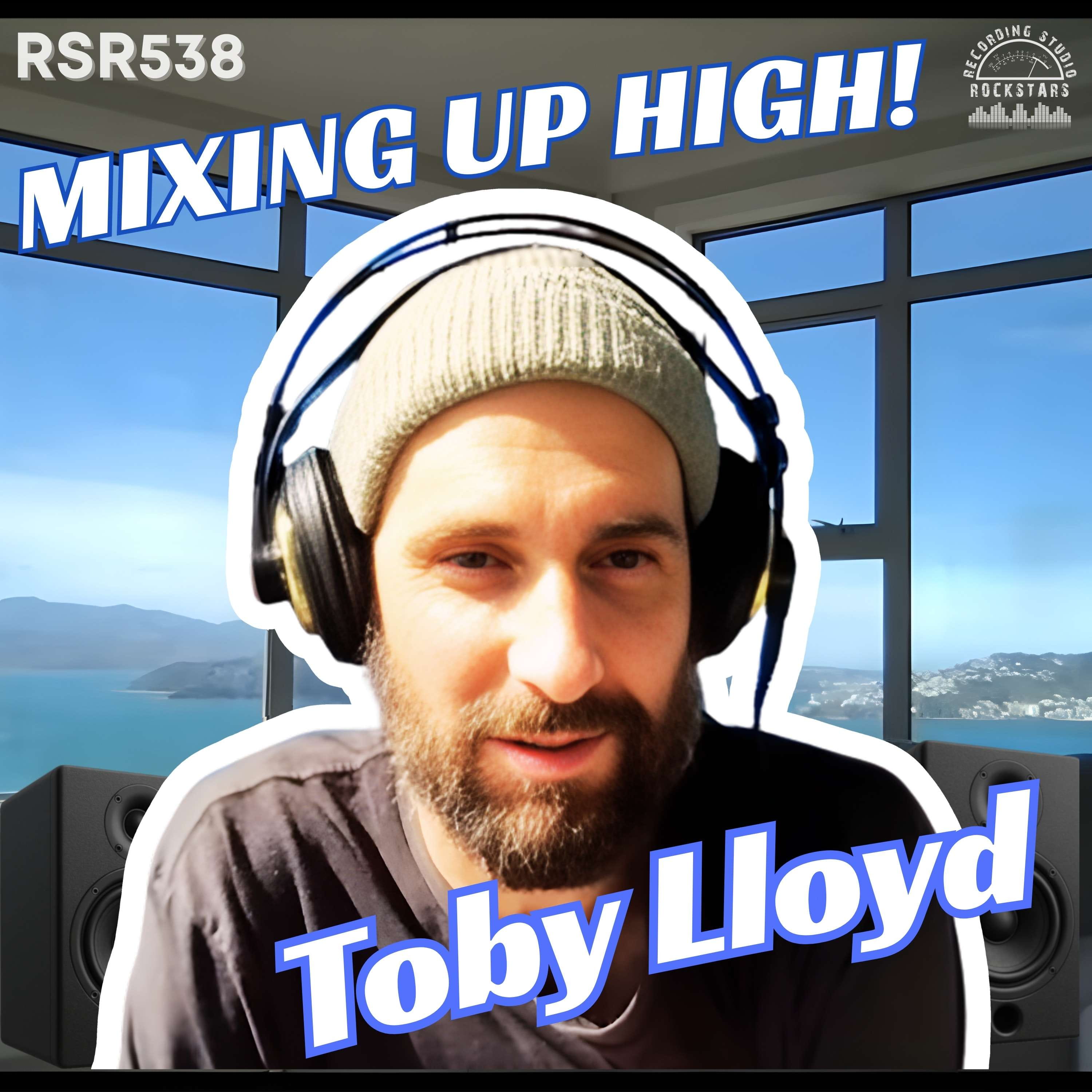 RSR538 - Toby Lloyd - From Punk to Producer - Tiny Triumphs over Mindset, Workflow & Vibe