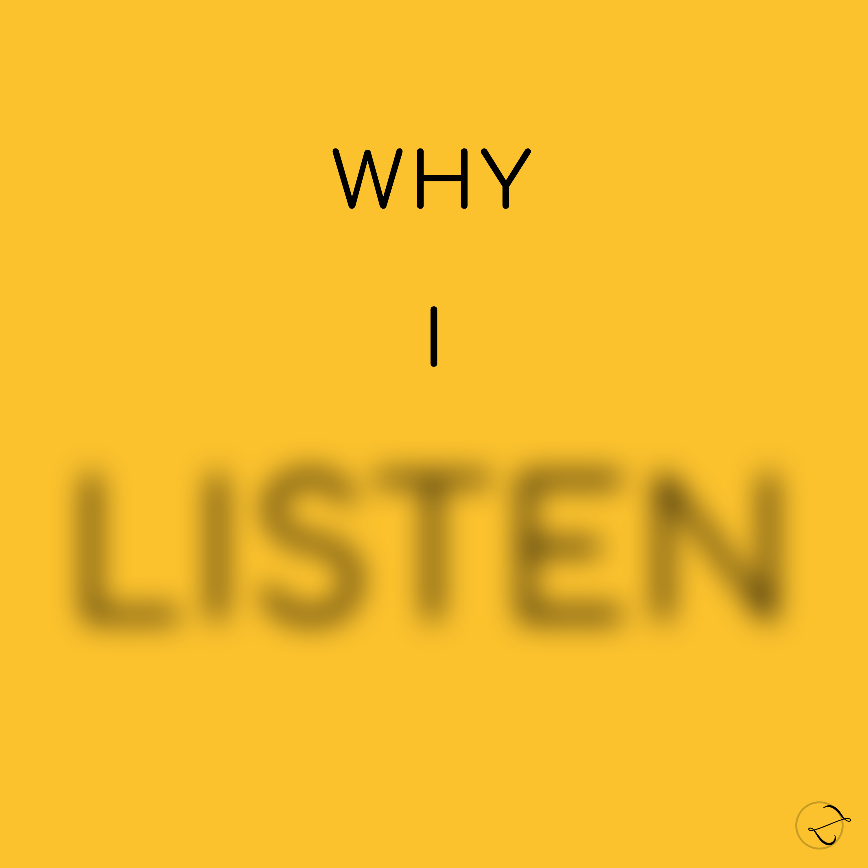 Why I Listen
