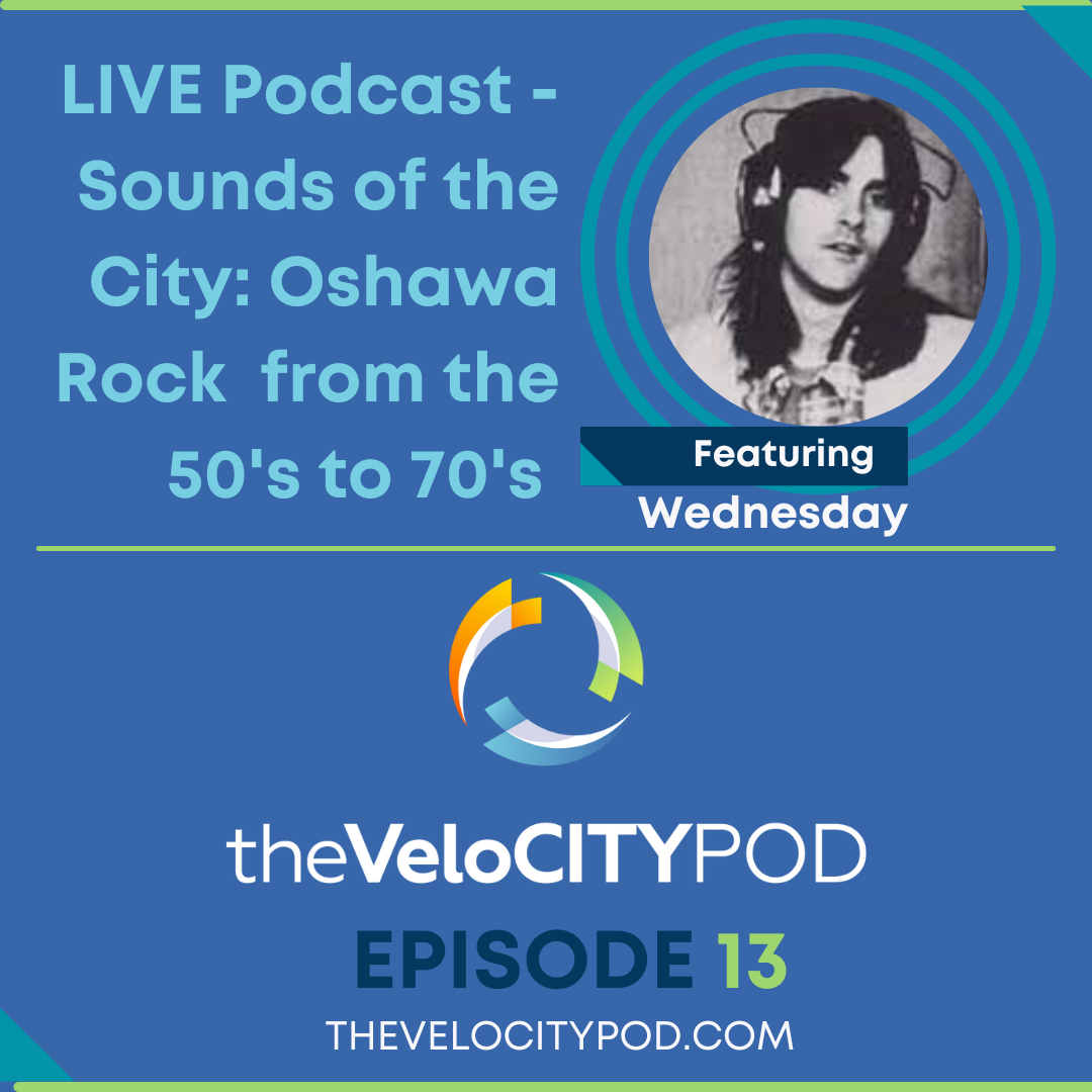013. #013: LIVE Podcast - Sounds of the City: Oshawa Rock  from the 50's to 70's