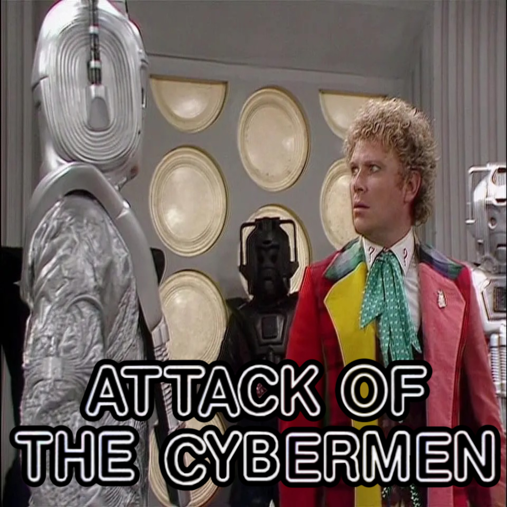 Colin Baker Fans Unite! - "Attack of the Cybermen"
