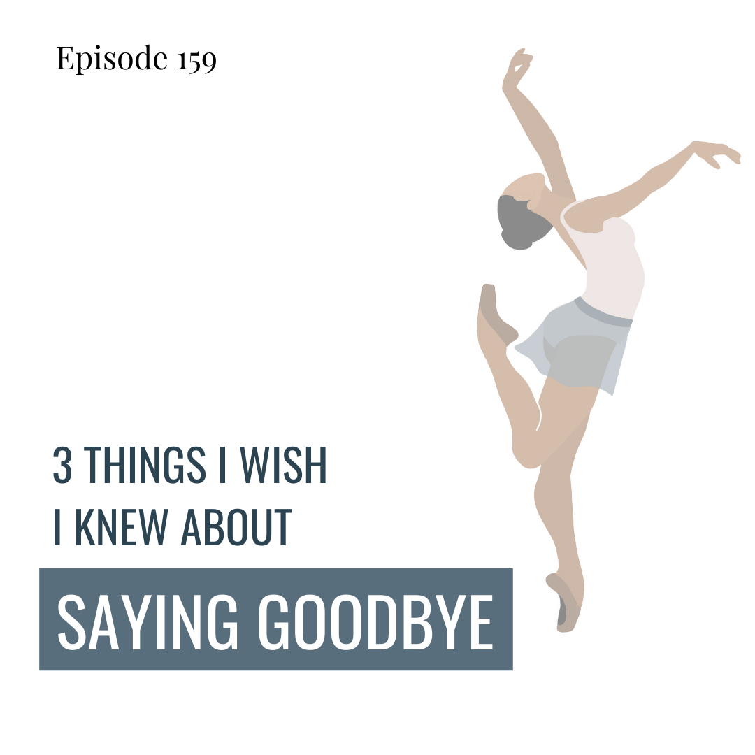 159. 3 Things I Wish I Knew About Saying Goodbye to My Dancers
