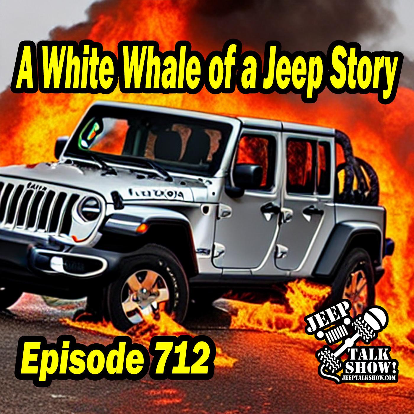 Episode 712 - A White Whale of a Jeep Story