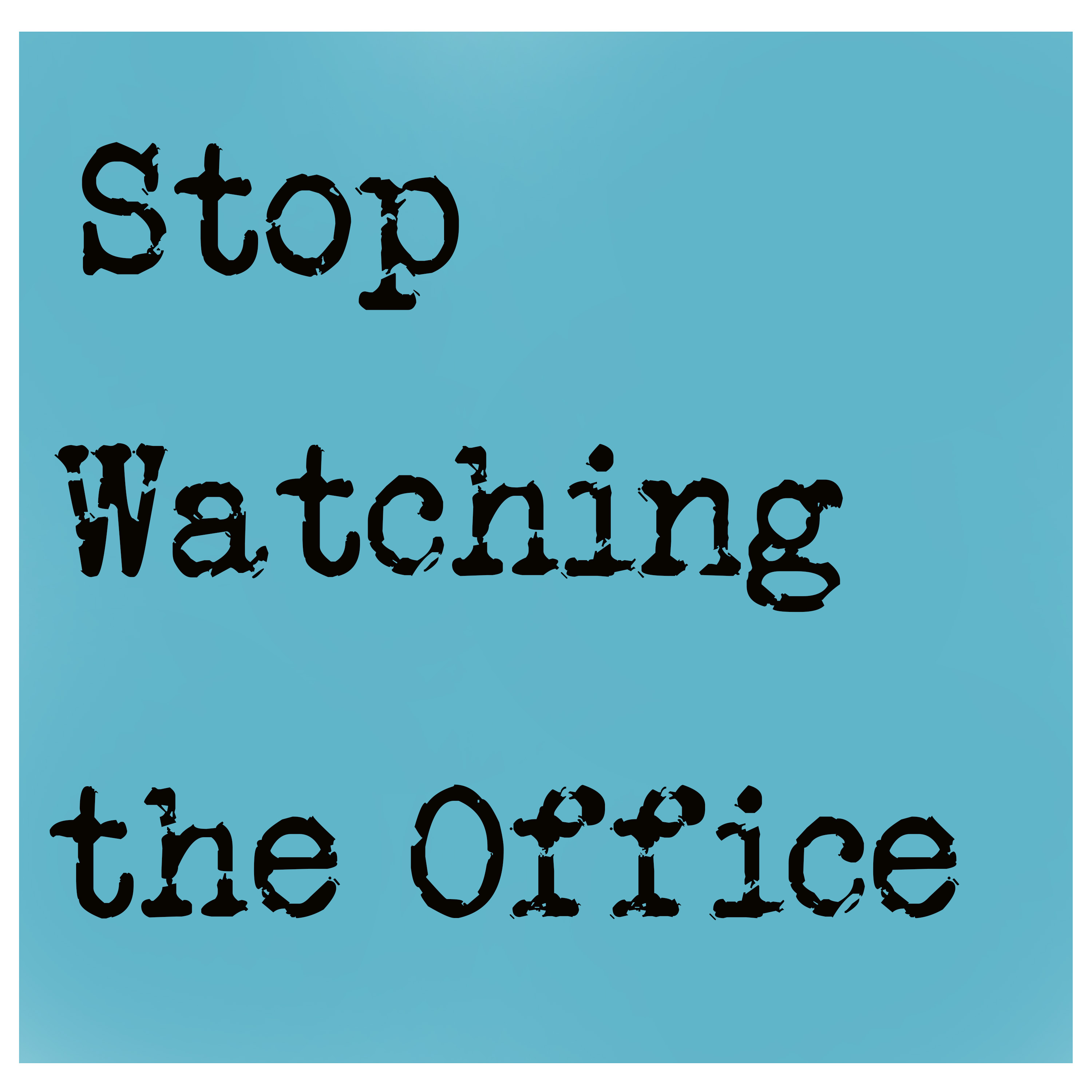 Stop Watching