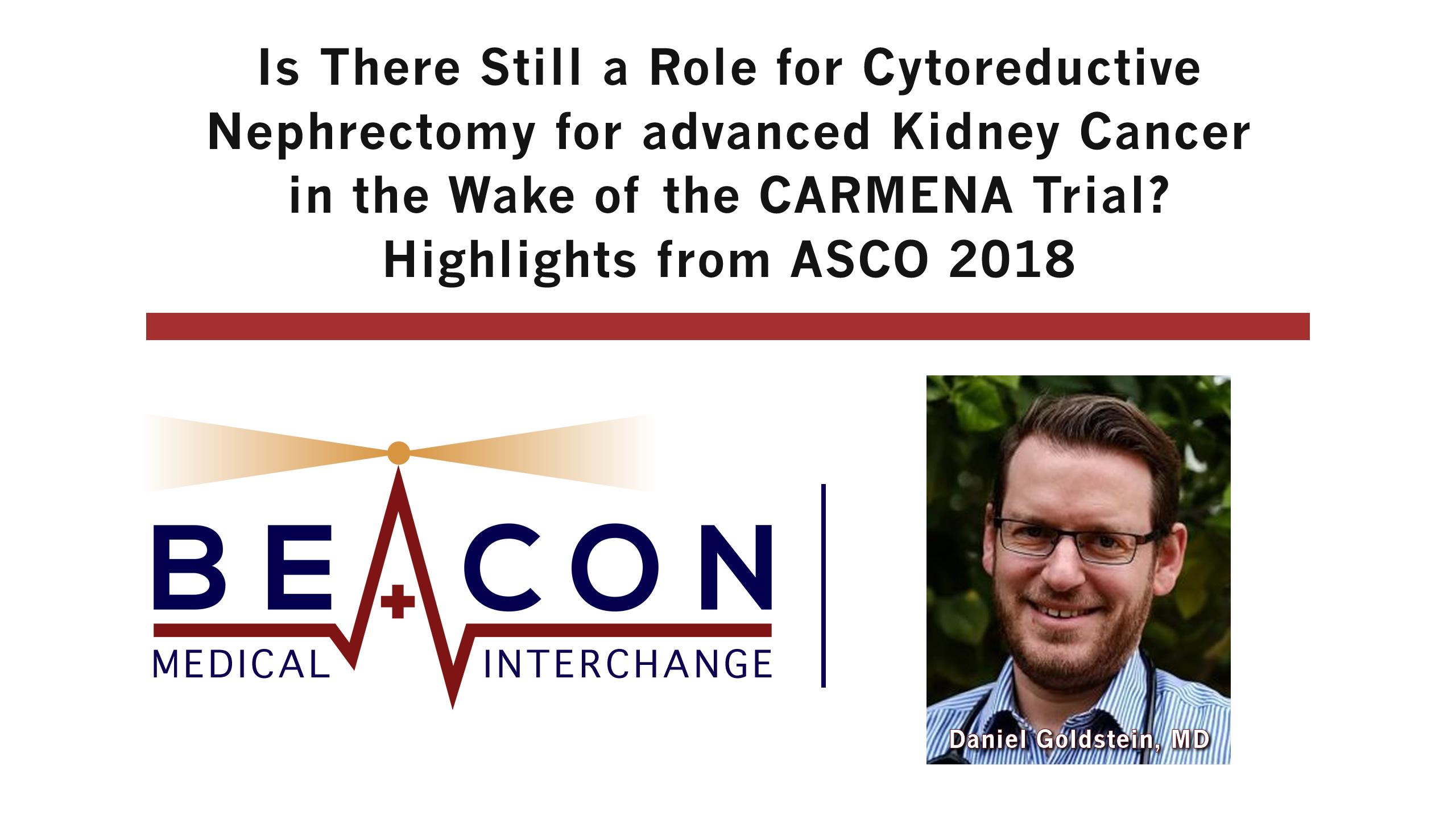 Is There Still a Role for Cytoreductive Nephrectomy for advanced Kidney Cancer in the Wake of the CARMENA Trial? Highlights from ASCO 2018 (BMIC-051)