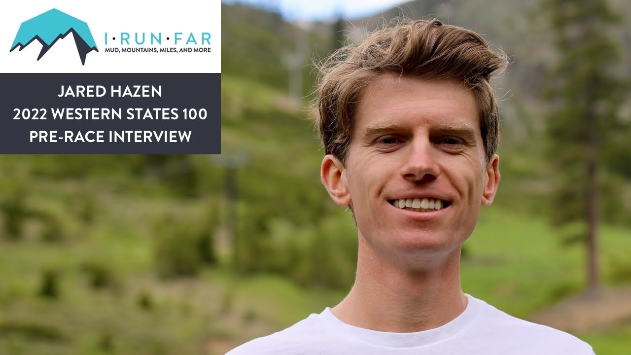 Jared Hazen Pre-2022 Western States 100 Interview