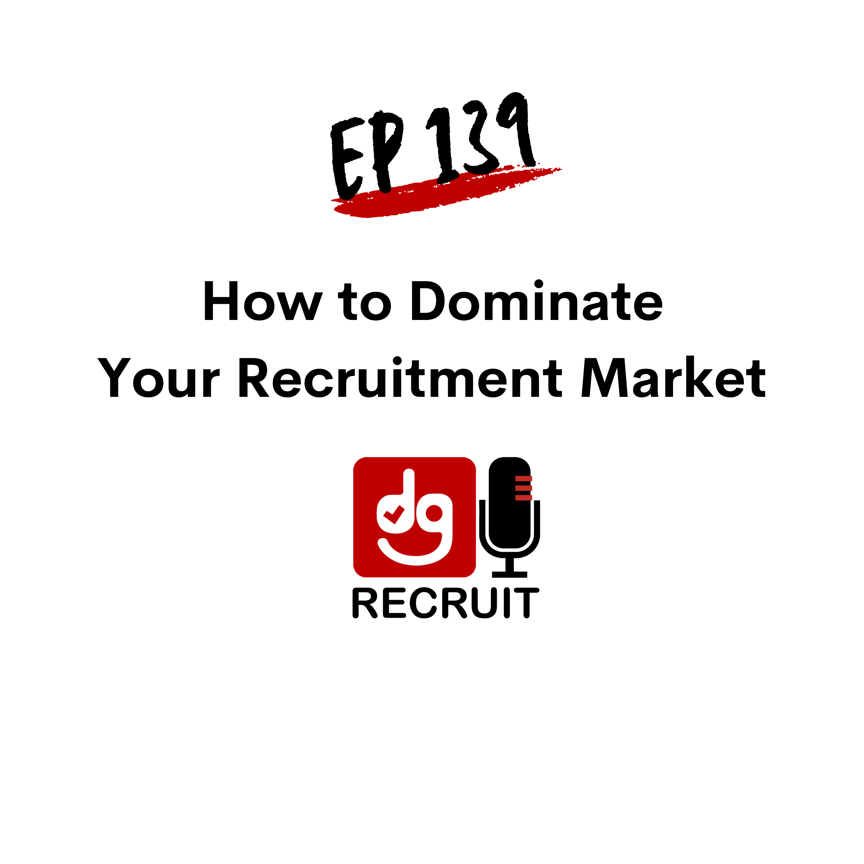 DGR 139 How to Dominate Your Recruitment Market DGR 139 How to Dominate Your Recruitment Market