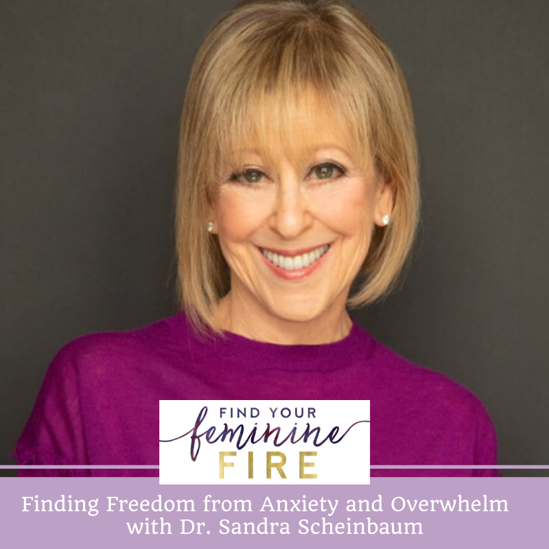 cover of episode Finding Freedom from Anxiety And Overwhelm with Dr. Sandra Scheinbaum