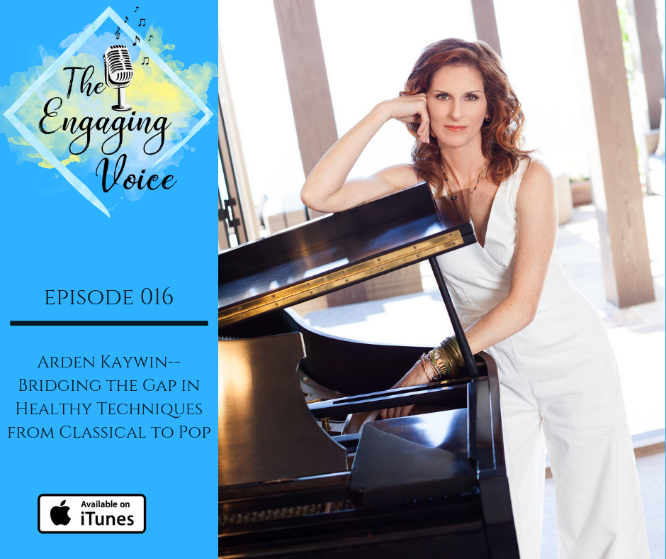 Episode 016 | Arden Kaywin | Bridging the Gap in Healthy Techniques from Classical to Pop