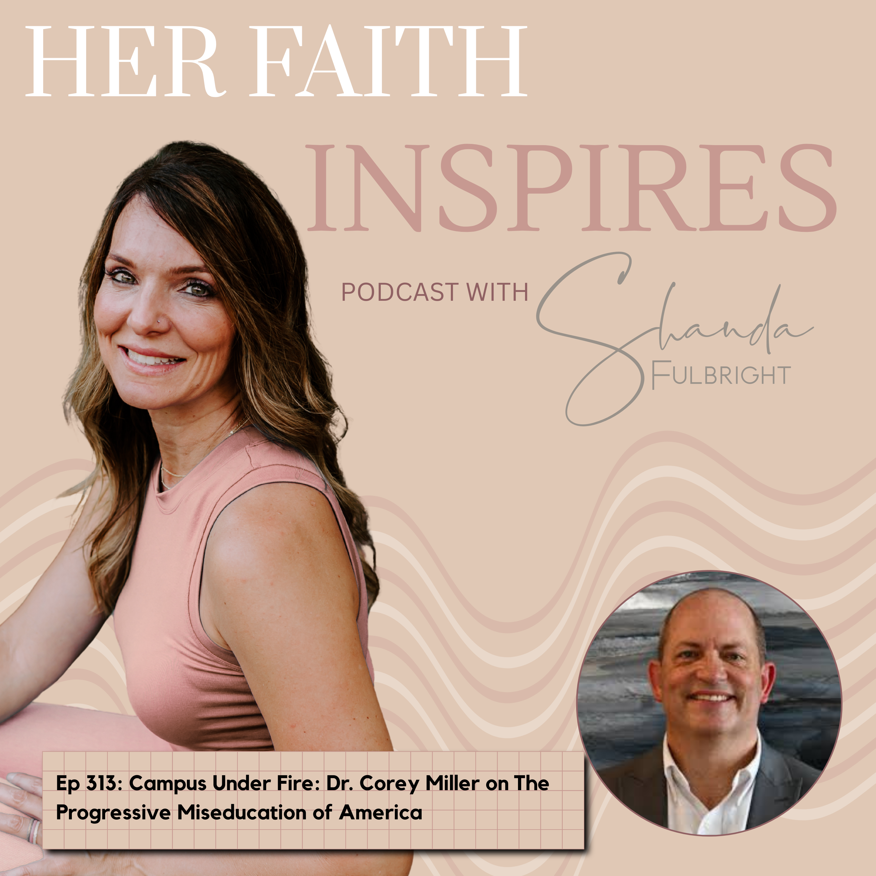 Ep 313: Campus Under Fire: Dr. Corey Miller on The Progressive Miseducation of America