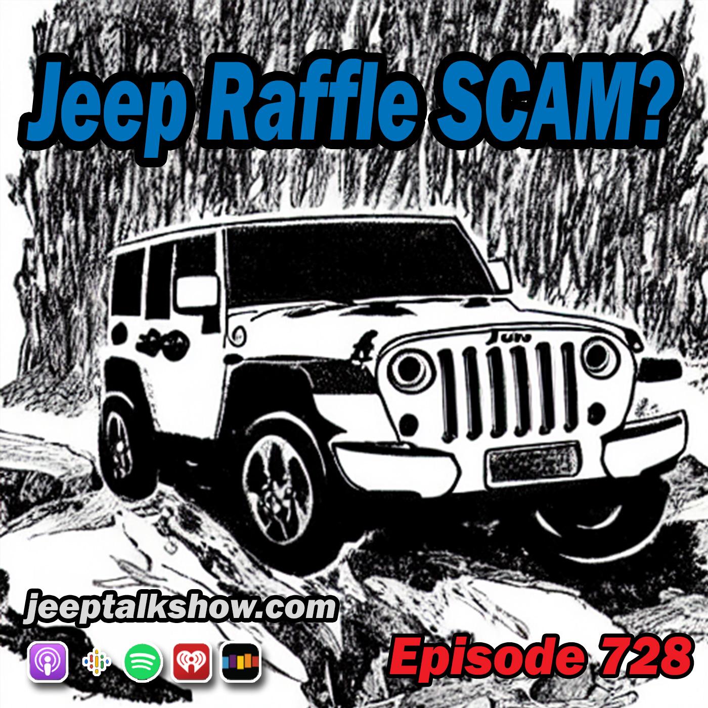 Episode 728 - Jeep Raffle SCAM?