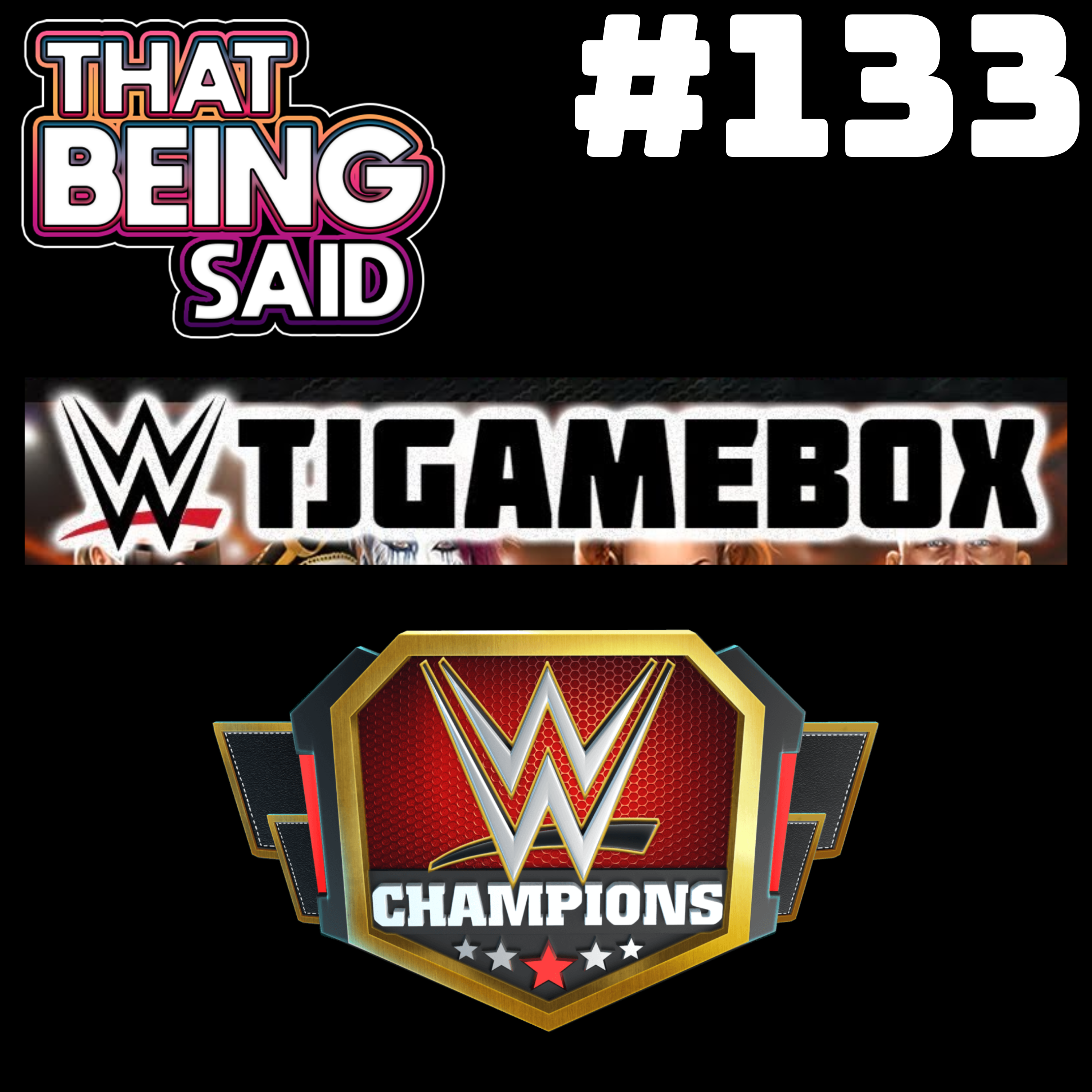 That Being Said #133 - We Are The Champions w/ TJGamebox