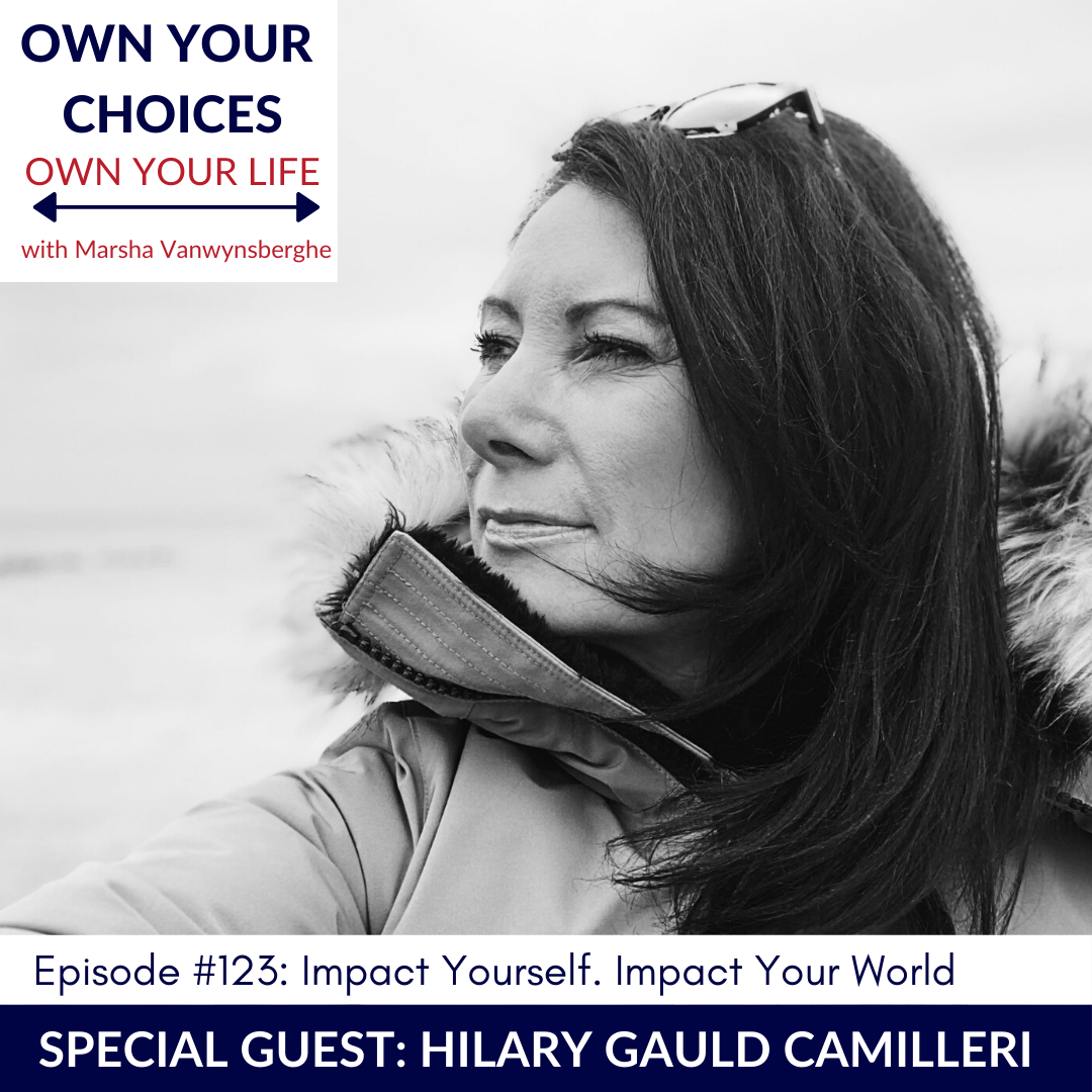 #123: Impact Yourself. Impact Your World. with Hilary Gauld Camilleri