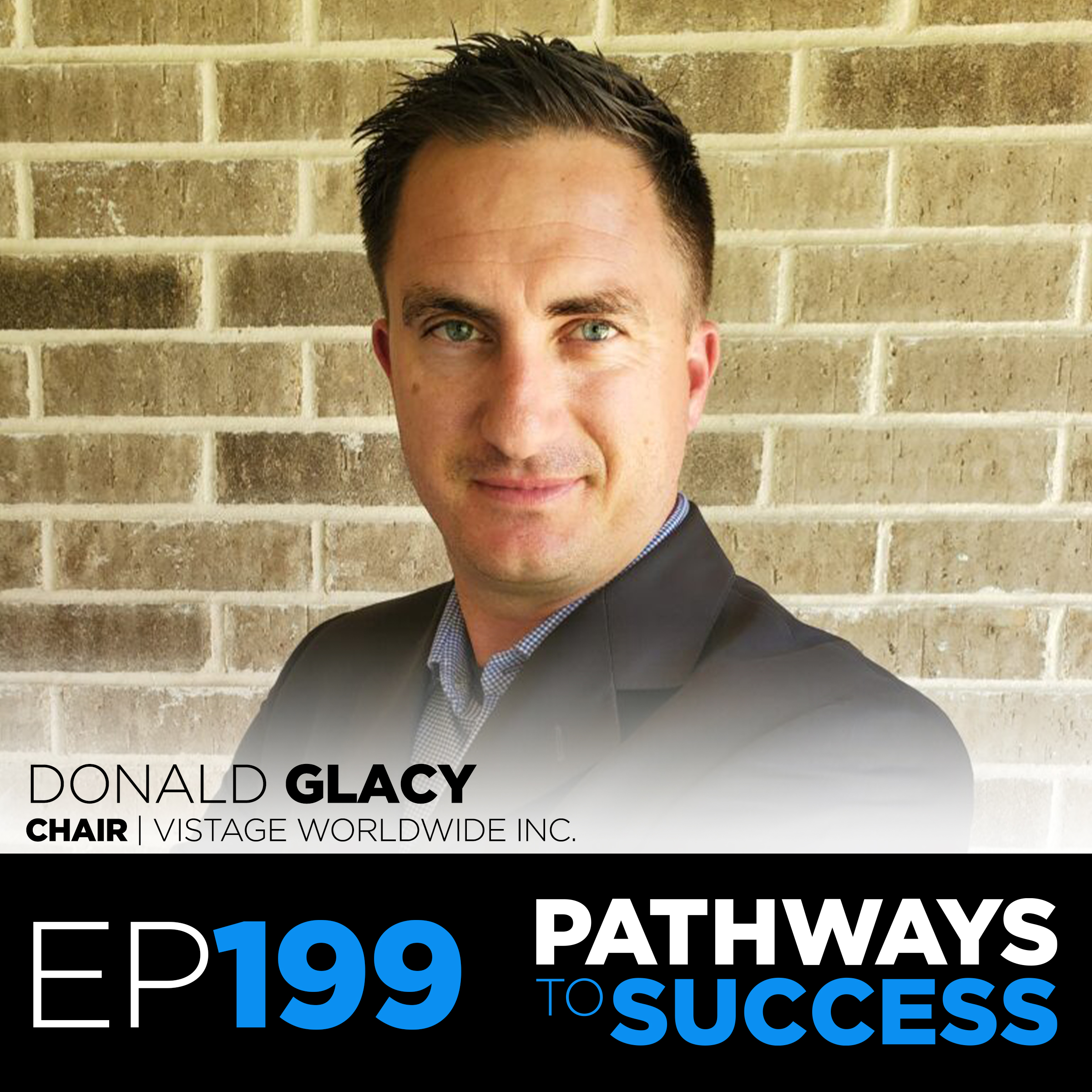 199: Post-Pandemic Advice for CEOs| Donald Glacy |CEO Chair at Vistage Worldwide