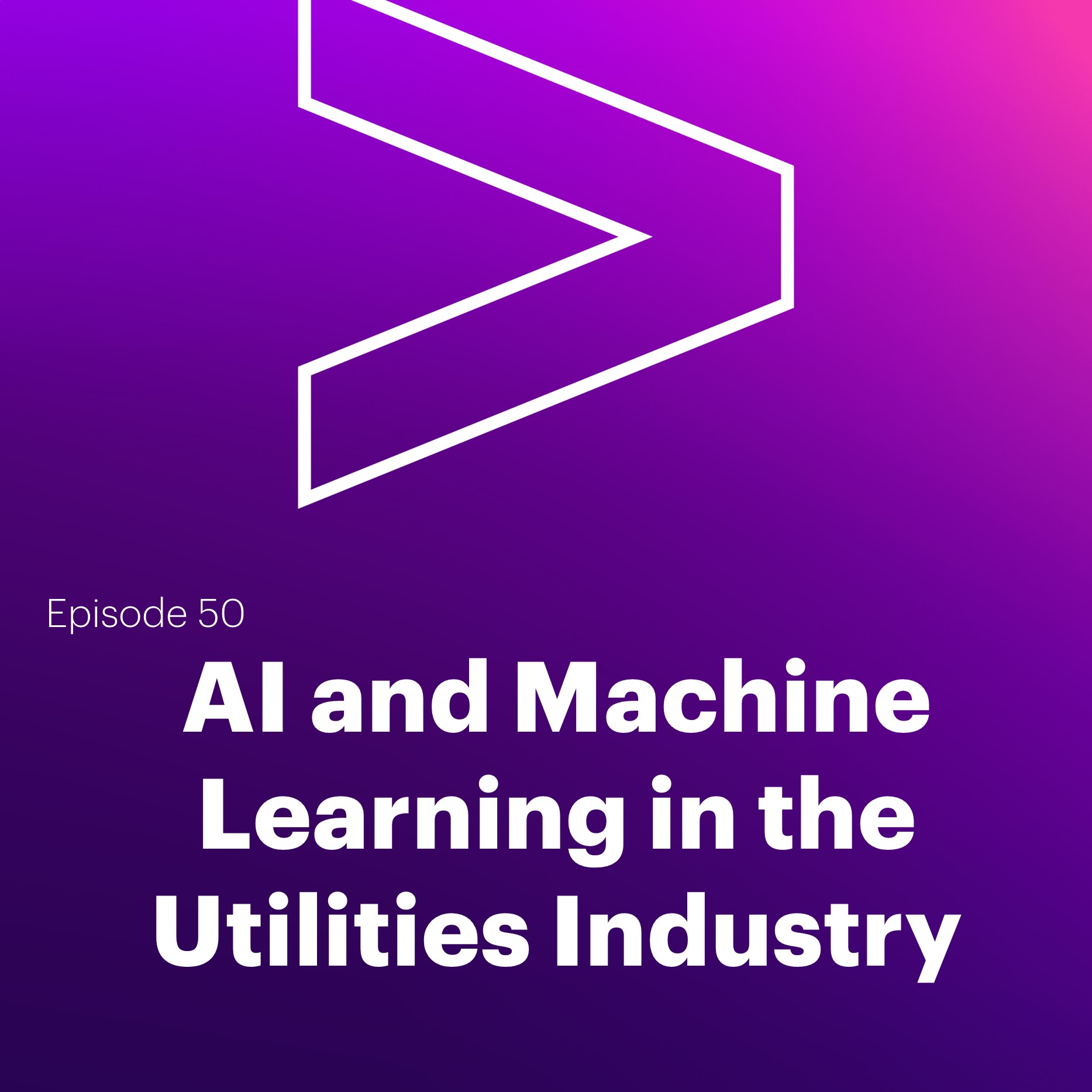 AI Leaders Podcast #50: AI and Machine Learning in the Utilities Industry