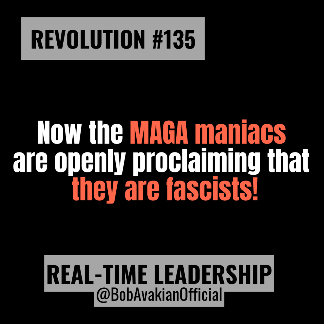REVOLUTION #135: Now the MAGA maniacs are openly proclaiming that they are fascists! REVOLUTION #135: Now the MAGA maniacs are openly proclaiming that they are fascists!