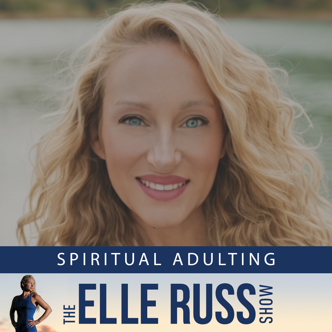 Episode #154: Elle Russ - Spiritual Adulting