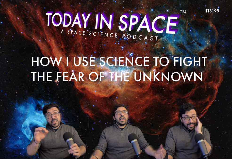 How I use science to fight the fear of the unknown | Thoughts from an Engineer TIS#198