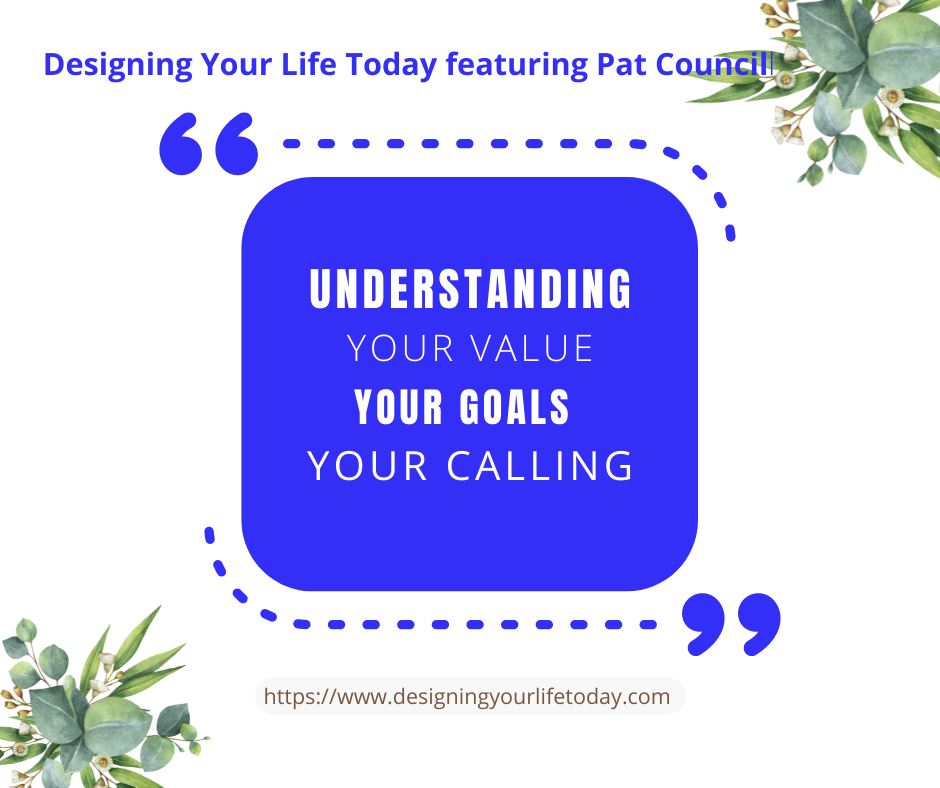 Understanding Your Value, Your Goals, & Your Calling