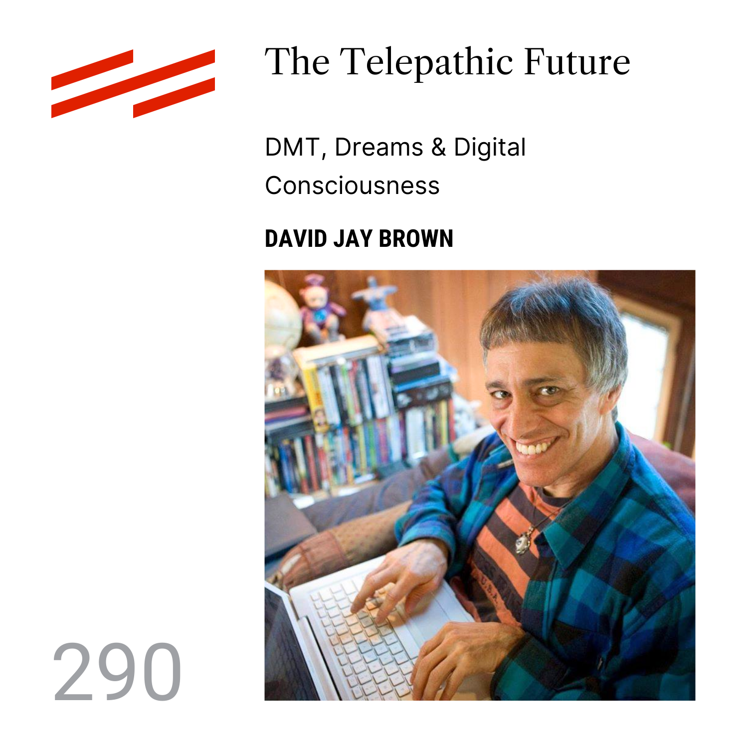 David Jay Brown - The Telepathic Future: DMT, Dreams & Digital Consciousness