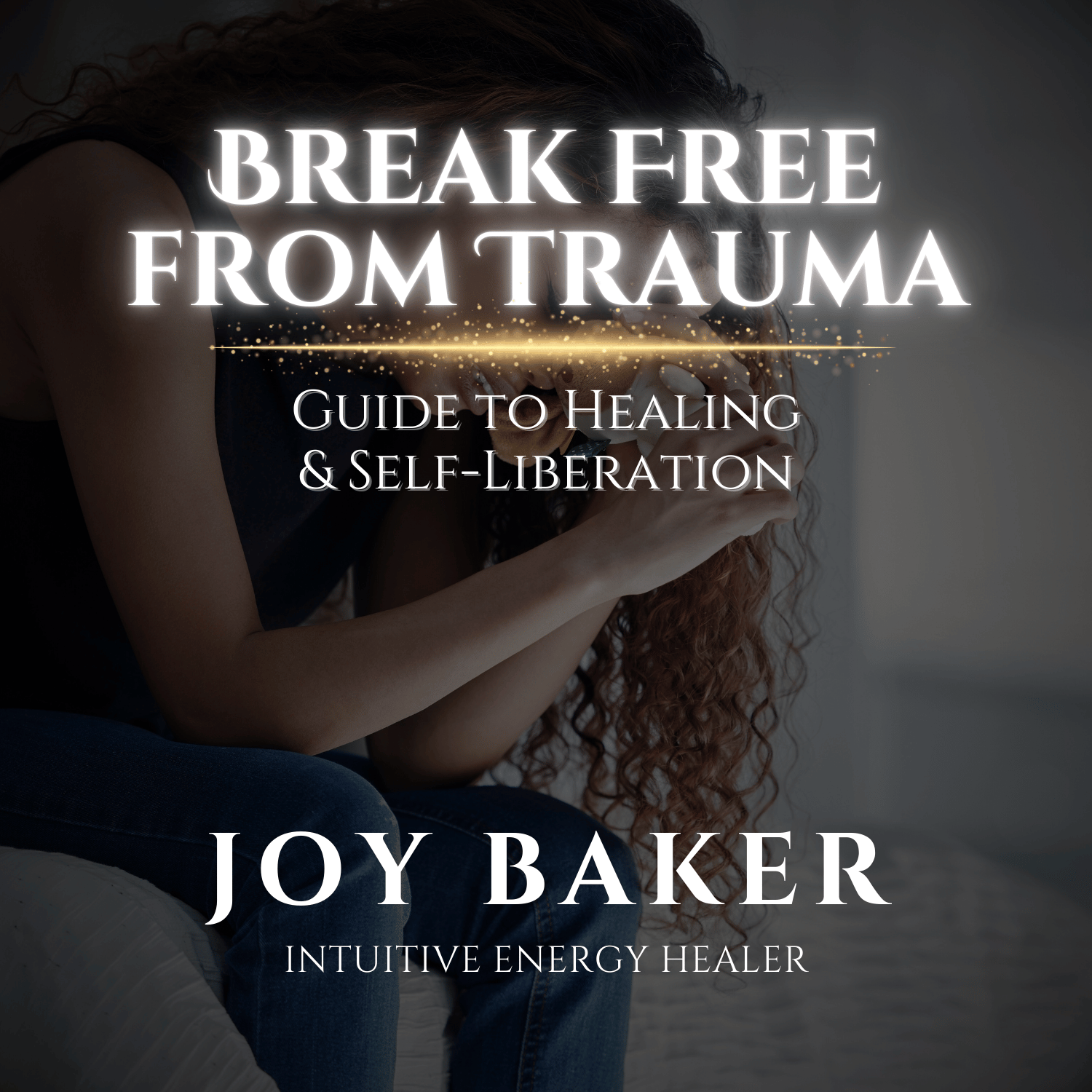 Break Free from Trauma: Guide to Healing & Self-Liberation