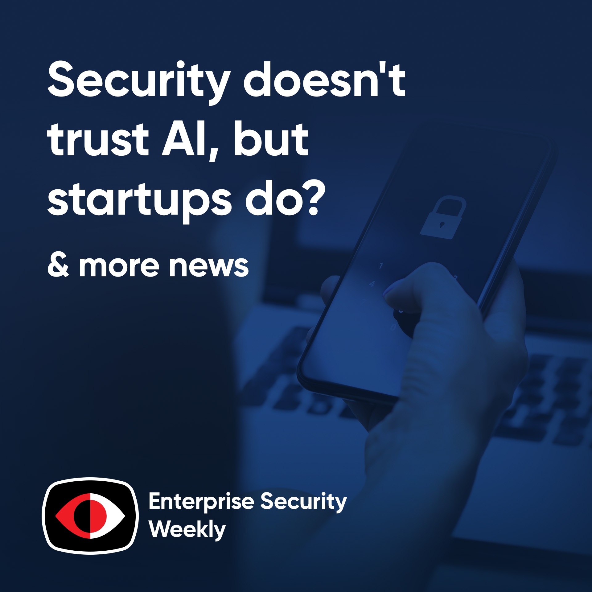 cover of episode Security doesn't trust AI, but startups are using it to write 95% of their code - ESW #398