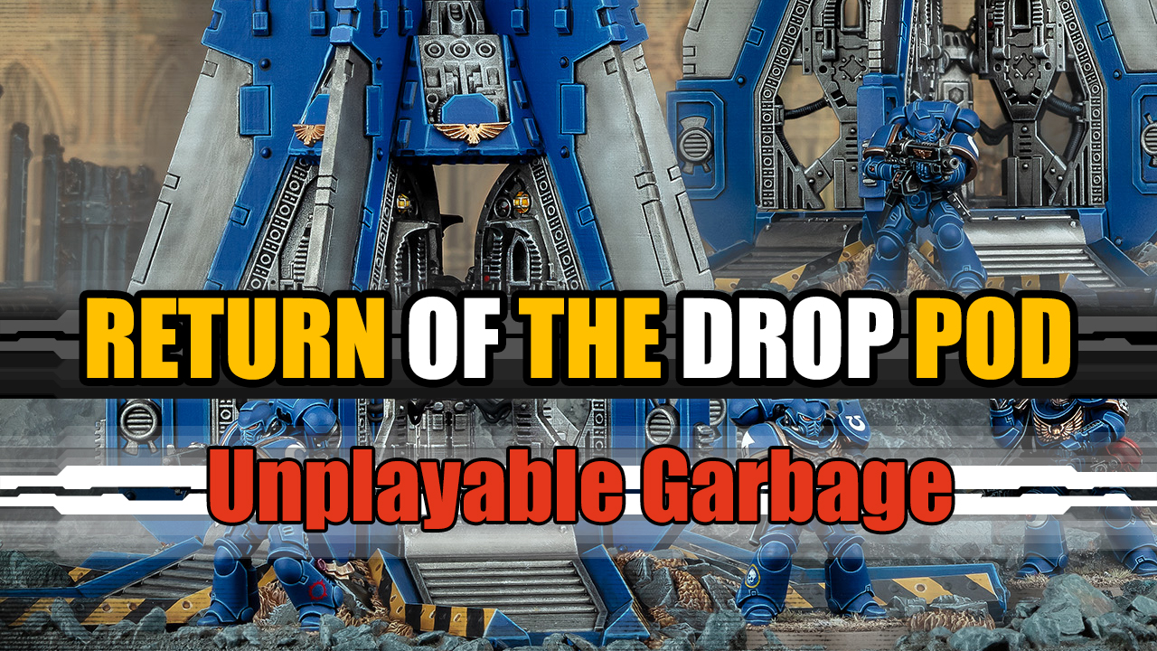 Ep. 469 - New 40k Drop Pod: Unplayable Garbage?