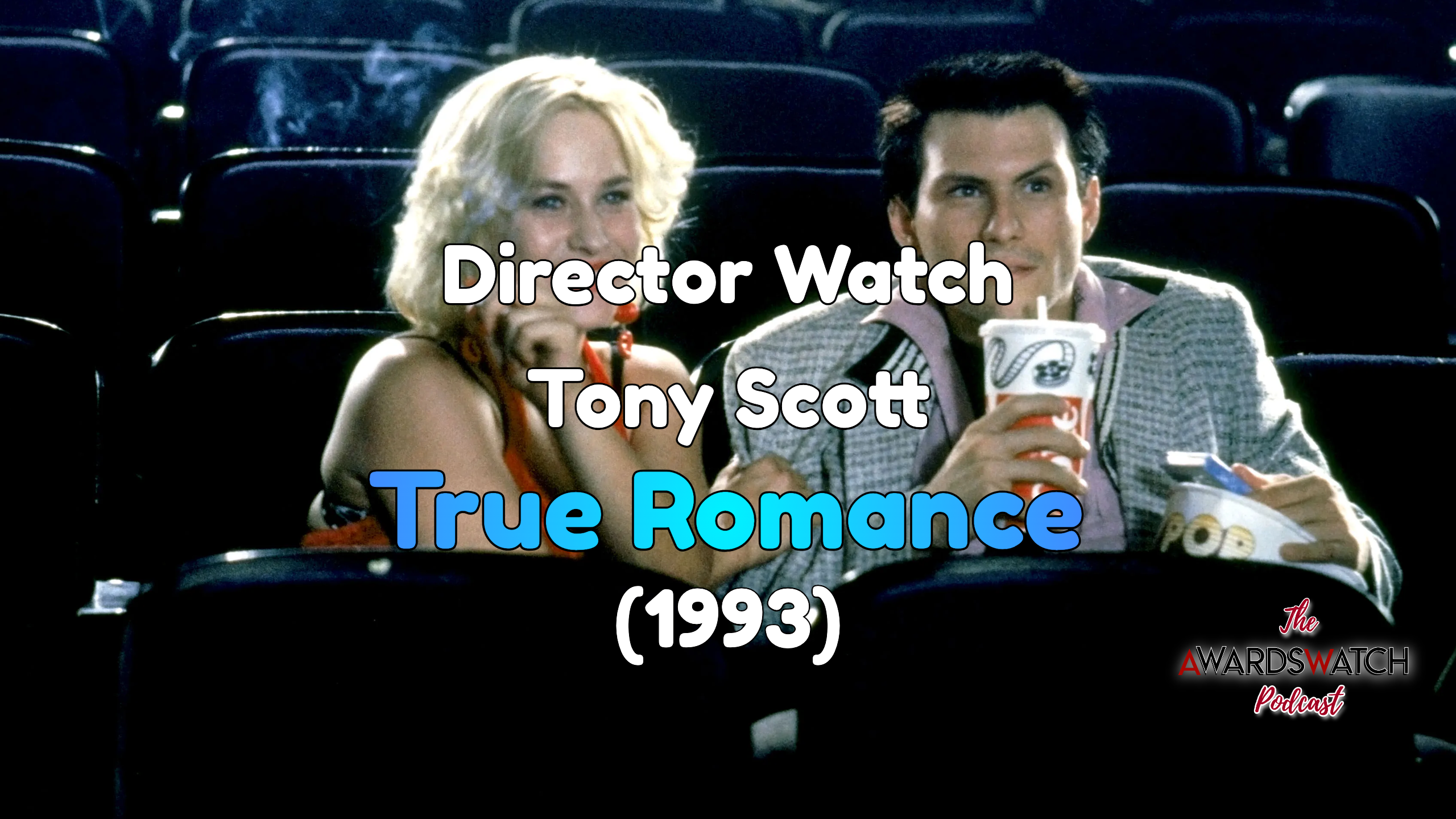 Director Watch Podcast Ep. 51 - 'True Romance' (Tony Scott, 1993) with guest Gerald Morris