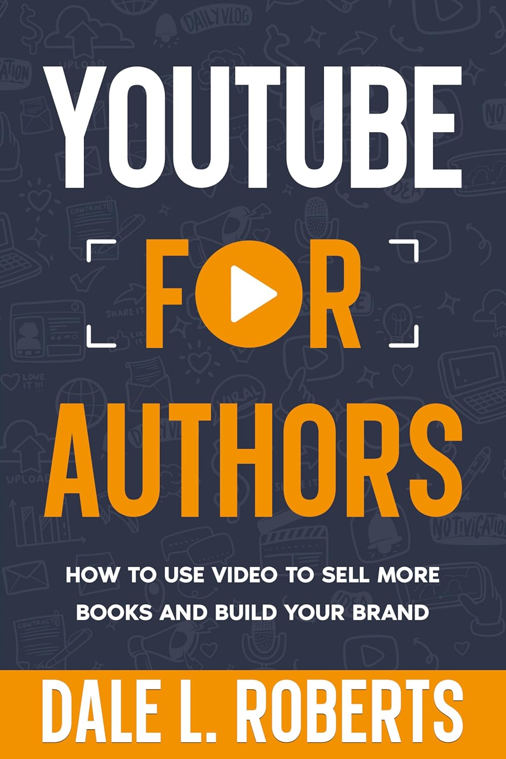YouTube For Authors: Dale L. Roberts